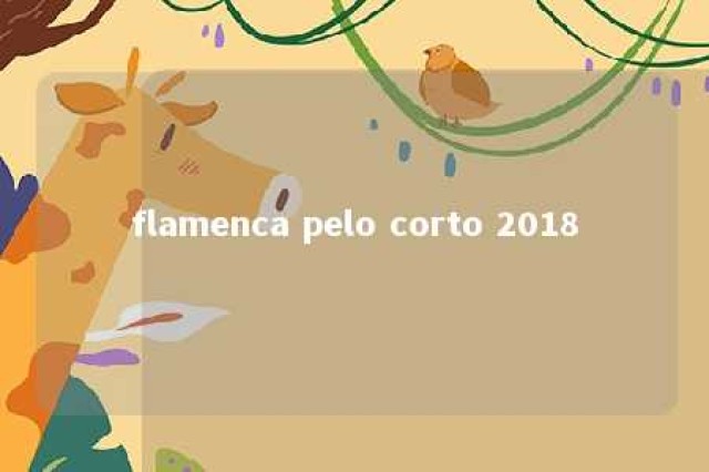 flamenca pelo corto 2018 